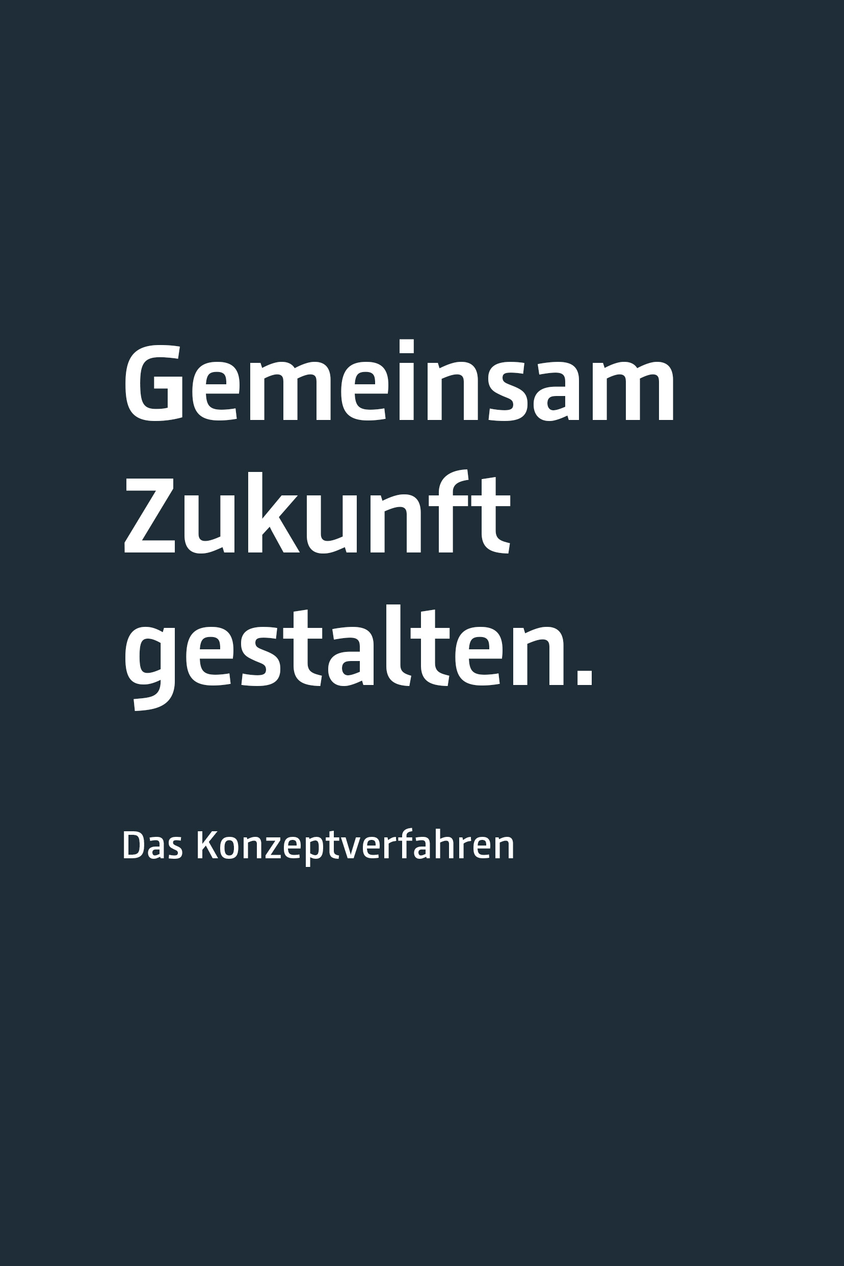 Anthrazite Fläche mit der Aufschrift "Gemeinsam Zukunft gestalten- Das Konzeptverfahren"