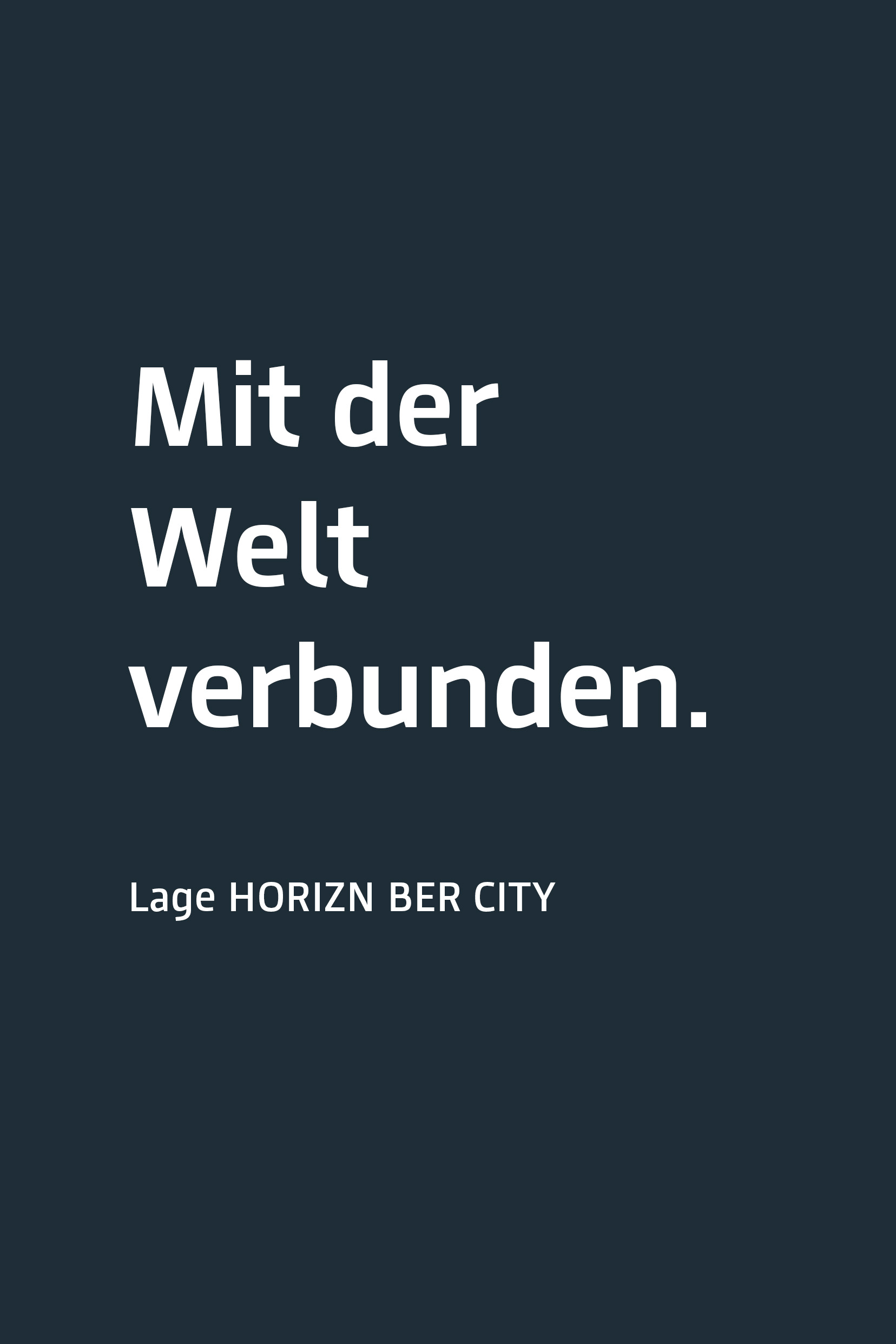 Anthrazite Fläche mit der Aufschrift "Mit der Welt verbunden. Lage HORIZN BER City"